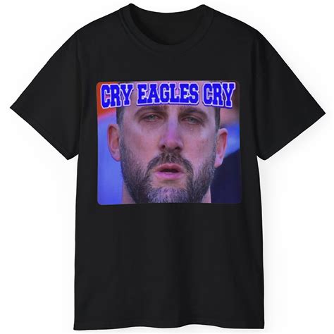 Nick Sirianni Cry Eagles Cry Shirt Philadelphia Eagles Coach Tokopyramid