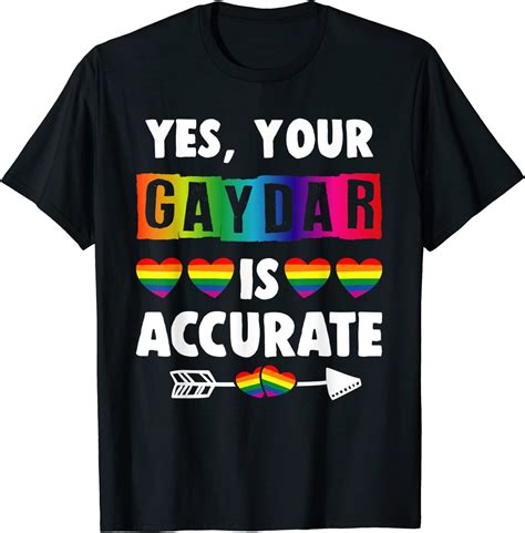 Gaydar Funny Gay Quote Yes Your Gaydar Is Accurate T Shirt Amazon