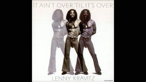 Lenny Kravitz It Aint Over Til Its Over Extended Dub Version