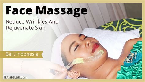 Face Massage Reduce Wrinkles And Rejuvenate Skin Trambellir