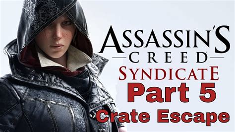Lets Play Assassins Creed Syndicate Part Sequence The Crate Escape