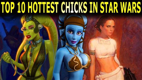 Top 10 Hottest Star Wars Chicks 19 000 Subscriber Special YouTube