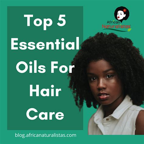 Top Essential Oils For Hair Care African Naturalistas