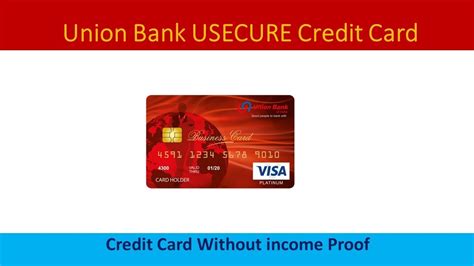 Sometimes, there may not be any income proof or applications may get rejected due to low income. Union Bank USECURE Credit Card without income proof - YouTube