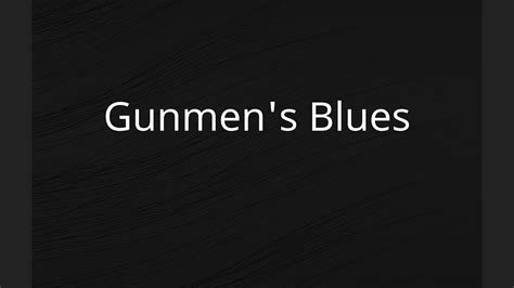 Gunmens Blues Youtube