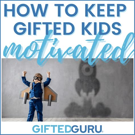 How To Keep Ted Kids Motivated 8 Ideas For Parents And Teachers