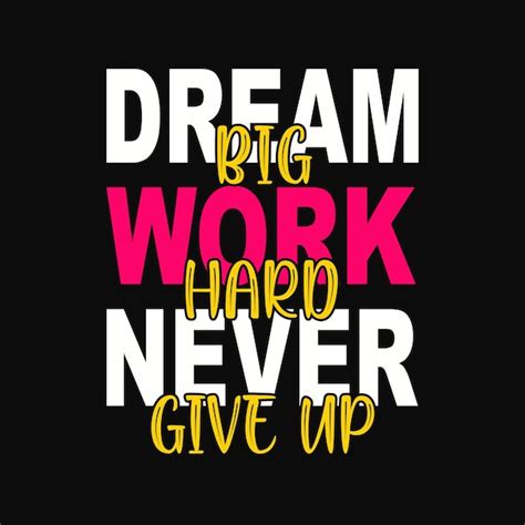 Premium Vector Dream Big Work Hard Never Give Up Typography