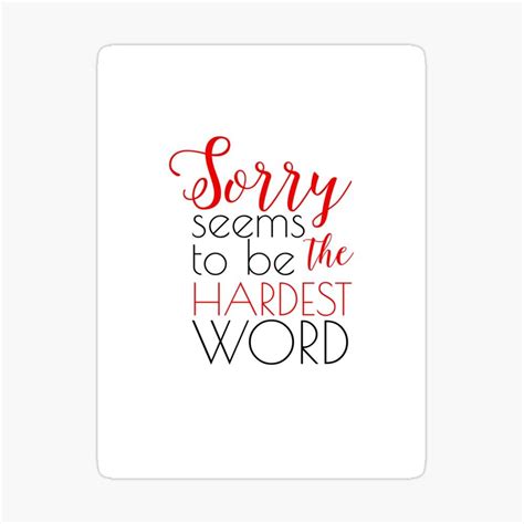 Sorry Seems To Be The Hardest Word Sticker Hardest Word Hardcover