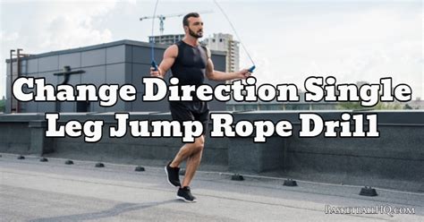 Change Direction Single Leg Jump Rope Drill Basketball Hq
