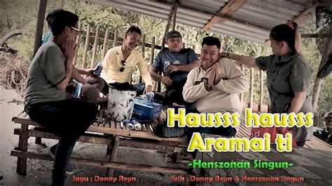 Hausss Hausss Aramai Ti Henszonan Singun Lagu Terbaru Sabahan 2022