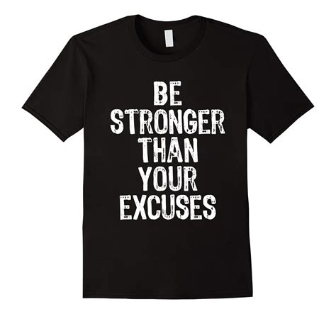 Be Stronger Than Your Excuses T Shirt Cl Colamaga