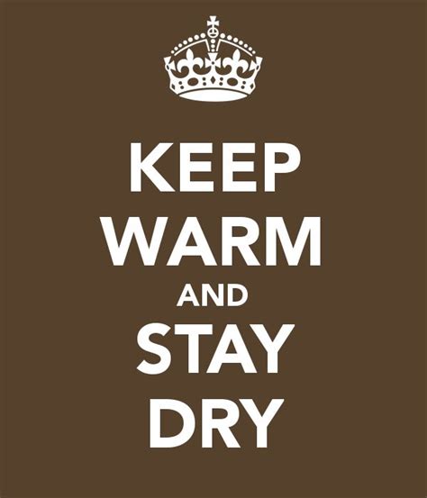 Keep Warm And Stay Dry Keep Calm Keep Calm Signs Image Quotes