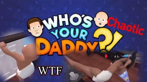 what is this game who s your daddy gameplay youtube