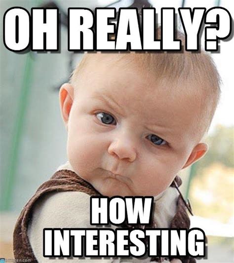 Oh really? How interesting | Picture Quotes