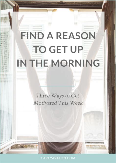 How To Find A Reason To Get Up In The Morning Carey Avalon