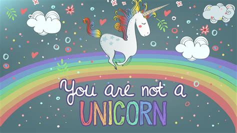 You Are Not A Unicorn Youtube