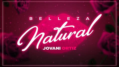 Letra ¨belleza Natural¨ Jovani Ortiz Lyric Video Youtube