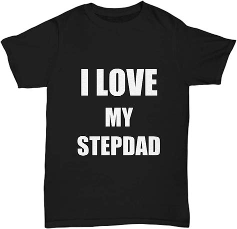 I Love My Stepdad T Shirt Step Dad Funny T For Gag