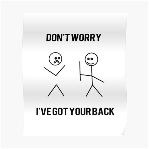 Dont Worry Ive Got Your Back Funny Stick Figure Tshirt Poster By