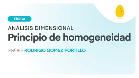Principio De Homogeneidad Física Análisis Dimensional Video 1