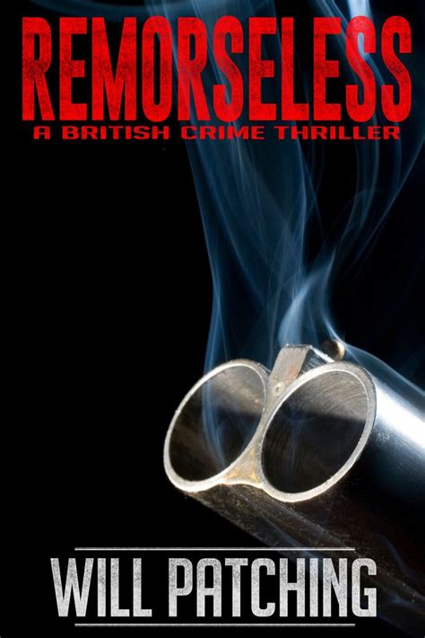 Remorseless A British Crime Thriller By Will Patching Awesome Book