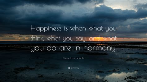 (idiomatic) used to ask someone if they are willing to do something. Mahatma Gandhi Quote: "Happiness is when what you think ...