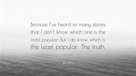 jay asher quote “because i ve heard so many stories that i don t know which one is the most