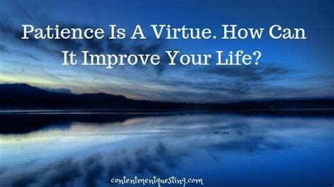 Patience Is A Virtue How Can It Improve Your Life Contentment Questing