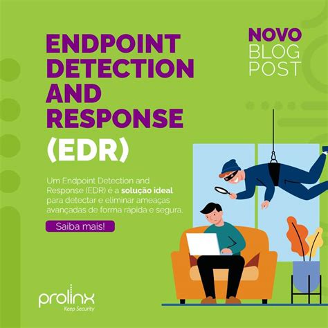 Endpoint Detection And Response Edr Saiba Mais Sobre Essa Solução