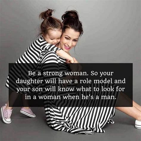 Be A Strong Woman So Your Daughter Will Have A Role Model Role Model