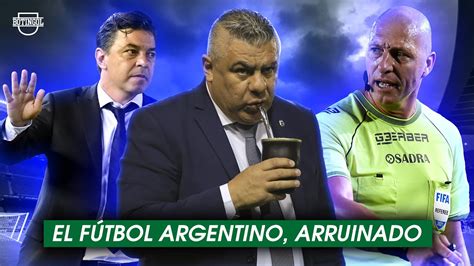 Por Qu El F Tbol Argentino Se Cae A Pedazos Razones Youtube