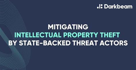 mitigating intellectual property theft by state backed threat actors