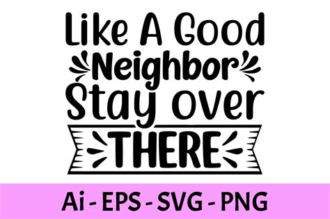 Like A Good Neighbor Stay Over There Svg Graphic By Raiihancrafts