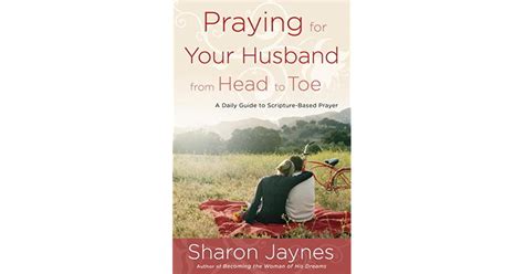 Praying For Your Husband From Head To Toe A Daily Guide To Scripture