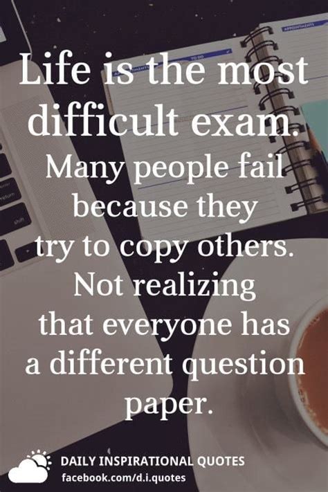 Life Is The Most Difficult Exam Many People Fail Because They Try