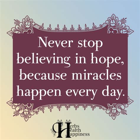 Never Stop Believing In Hope ø Eminently Quotable Inspiring And