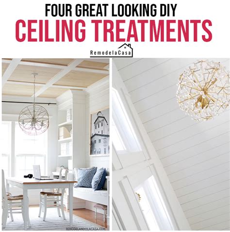 Four Great Looking Diy Ceiling Treatments Remodelando La Casa