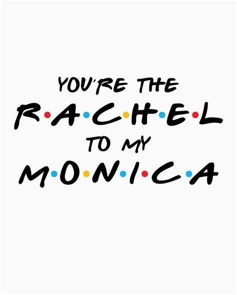 T Shirt Friends Youre The Rachel To My Monica Teelegend