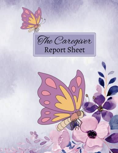 The Caregiver Report Sheet Personal Caregiver Organizer Log Book For