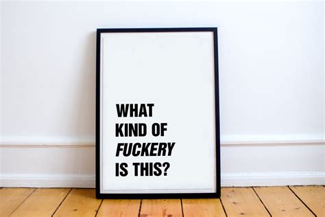 What Kind Of Fuckery Is This Digital Wall Art Printable Etsy