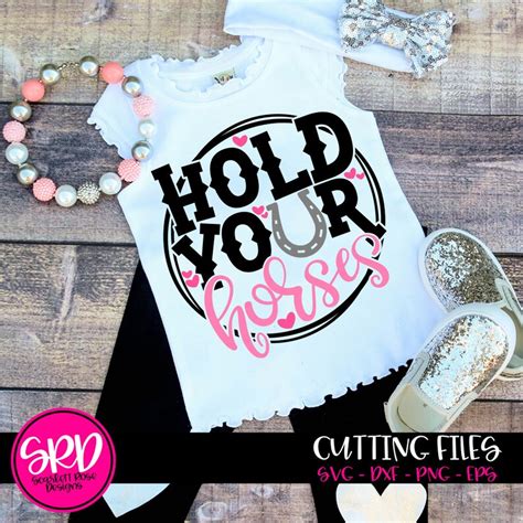 Hold Your Horses Svg Country Girl Svg Svg Cut File Country Etsy