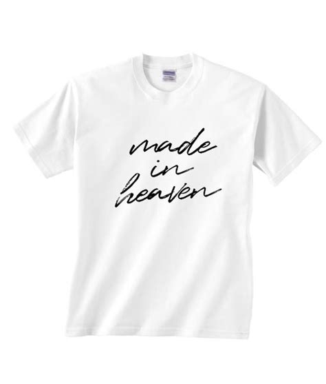 Made In Heaven T Shirt Shirts With Sayings For Women