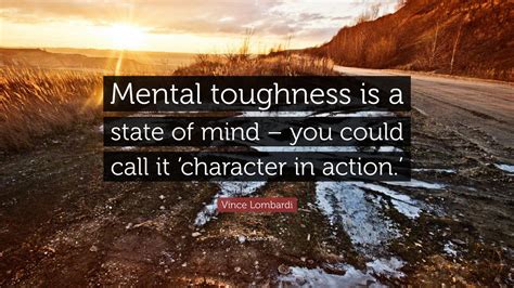 Vince Lombardi Quote Mental Toughness Is A State Of Mind You Could