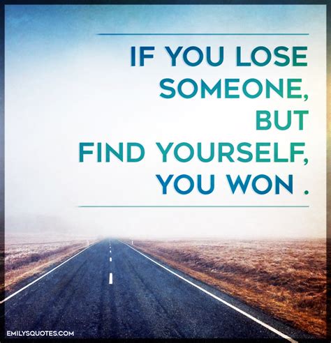 If You Lose Someone But Find Yourself You Won Popular