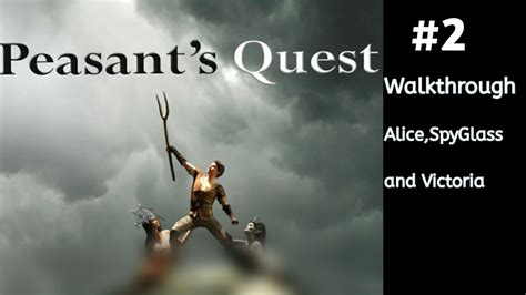 Peasant S Quest Walkthrough Alice Spyglass And Victoria Youtube