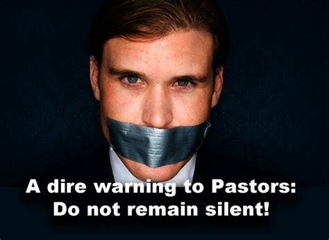 Do Not Remain Silent A Dire Warning To Silent Pastors From The Distant Past Mario Murillo