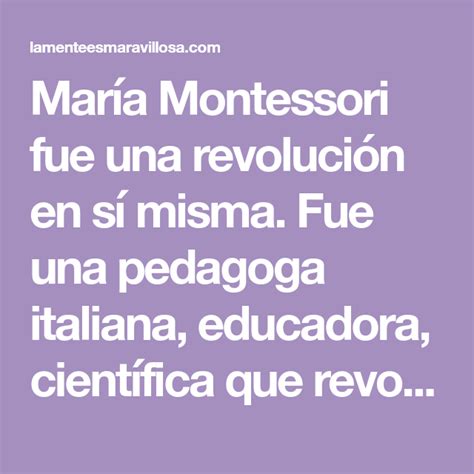 María Montessori La Mujer Que Cambió Su Vida Y La Educación Maria Montessori Métodos De