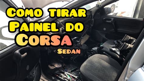 Como Tirar O Painel Do Corsa Youtube