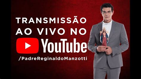 Transmissão Ao Vivo De Padre Reginaldo Manzotti Youtube