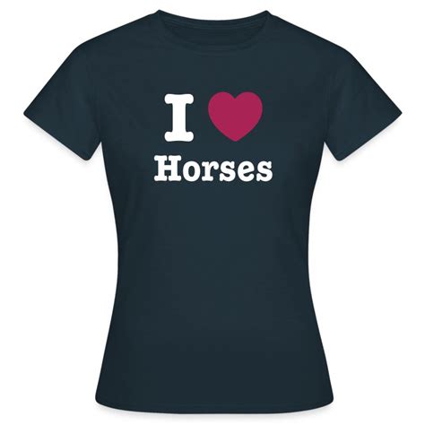 I Love Horses T Shirt Horse Hoodies T Shirts And Accessories